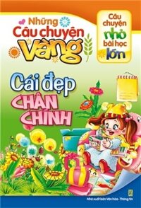 Những Câu Chuyện Vàng - Cái Đẹp Chân Chính