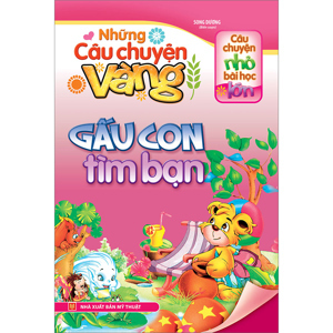 Những Câu Chuyện Vàng - Gấu Con Tìm Bạn