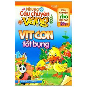 Những Câu Chuyện Vàng - Vịt Con Tốt Bụng