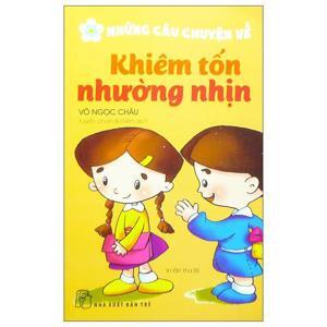 Những câu chuyện về khiêm tốn nhường nhịn