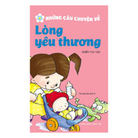 Những Câu Chuyện Về Lòng Yêu Thương Tái Bản 2017