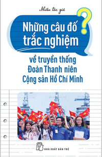 Những Câu Đố Trắc Nghiệm Về Truyền Thống Đoàn Thanh Niên Cộng Sản Hồ Chí Minh