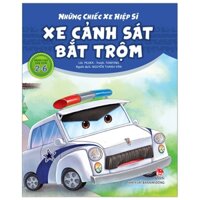 Những Chiếc Xe Hiệp Sĩ - Xe Cảnh Sát Bắt Trộm (Tái Bản 2019)