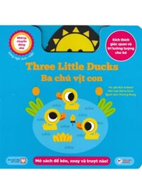 Những Chuyển Động Nhỏ - Three Little Ducks - Ba Chú Vịt Con (Song Ngữ Anh-Việt)
