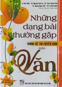 Những Dạng Bài Thường Gặp Trong Đề Thi Tuyển Sinh Môn Văn