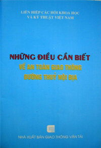 NHỮNG ĐIỀU CẦN BIẾT VỀ AN TOÀN GIAO THÔNG ĐƯỜNG THỦY NỘI ĐỊA