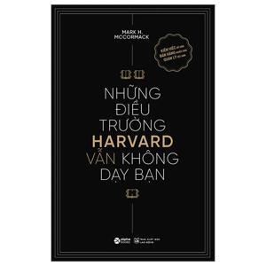 Những Điều Trường Harvard Vẫn Không Dạy Bạn (Tái Bản 2015)