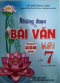 Những Đoạn Và Bài Văn Hay Lớp 7 Dùng Chung Cho Các Bộ Sách Giáo khoa Hiện Hành