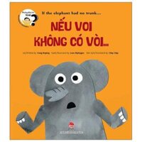 Những Đứa Trẻ Tò Mò - Wondrous Children If The Elephant Had No Trunk Nếu Voi Không Có Vòi