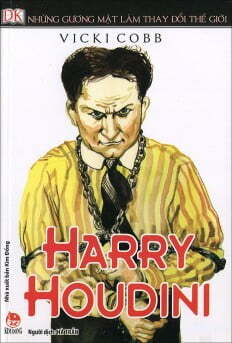 Những Gương Mặt Làm Thay Đổi Thế Giới - Harry Houdini