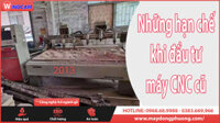 Những hạn chế khi đầu tư máy CNC cũ