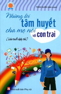 Những Lời Tâm Huyết Cha Mẹ Nói Với Con Trai