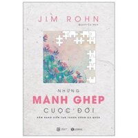 Những Mảnh Ghép Cuộc Đời - Cẩm Nang Kiến Tạo Thành Công Cá Nhân Tái Bản