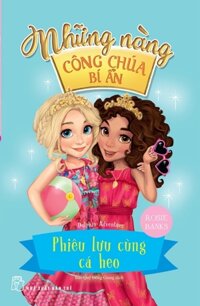 Những Nàng Công Chúa Bí Ẩn - Phiêu Lưu Cùng Cá Heo (Sách In Mực Thiên Nhiên)