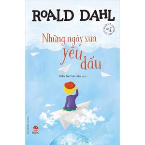 Những ngày xưa yêu dấu - Roald Dahl