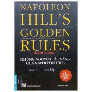 Những nguyên tắc vàng của Napoleon Hill - Napoleon Hill