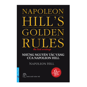 Những nguyên tắc vàng của Napoleon Hill - Napoleon Hill