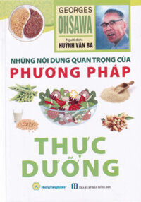 Những Nội Dung Quan Trọng Của Phương Pháp Thực Dưỡng