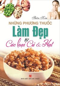 Những Phương Thuốc Làm Đẹp Từ Các Loại Củ &amp;amp; Hạt