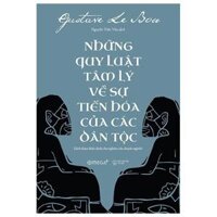 Những quy luật tâm lý về sự tiến hóa của các dân tộc tái bản 2019 - Bản Quyền