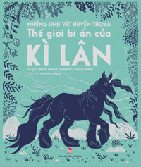 Những Sinh Vật Huyền Thoại: Thế Giới Bí Ẩn Của Kì Lân