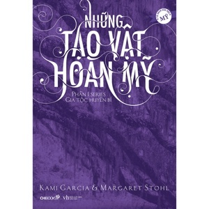 Những Tạo Vật Hoàn Mỹ (Phần 1 Series Gia Tộc Huyền Bí)