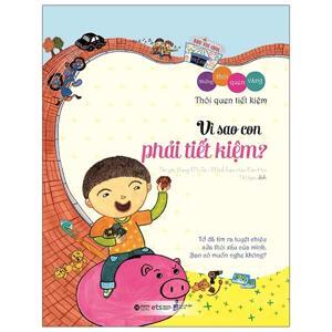Những Thói Quen Vàng - Thói Quen Tiết Kiệm: Vì Sao Con Phải Tiết Kiệm