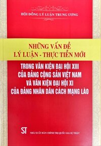 Những vấn đề lý luận - thực tiễn mới trong Văn kiện Đại hội XIII của Đảng Cộng sản Việt Nam và văn kiện Đại hội XI của Đảng Nhân dân cách mạng Lào