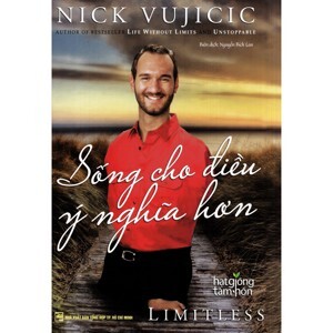 Nick Vujicic - Sống Cho Điều Ý Nghĩa Hơn