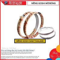 NIỀNG SIAM GOSHI BÓNG HOẶC MỜ CÁC SIZE