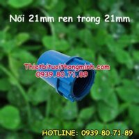 Nối 21 ren trong 21mm ống PVC
