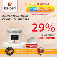 Nồi áp suất điện tử lòng nồi inox dung tích 6L Kalpen P5, Bảo hành 2 năm Chống cháy nổ an toàn