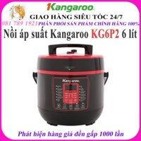 Nồi áp suất Kangaroo KG6P2 6 lít - Hàng chính hãng - Nguyên Seal