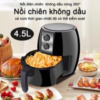 ♚㍿✼Nồi chiên không dầu  4.5 lít Bảo hành 12 tháng air fryer noi chien khong dau