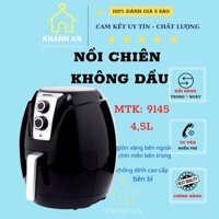 Nồi Chiên Không Dầu 4.5L MTK-9145 ,Khánh An Đồ Gia Dụng Online, Nôi Chiên Ko Dầu ,Lau Chùi Vệ Sinh Dễ Dàng , Tháo Lắp