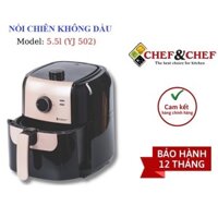 NỒI CHIÊN KHÔNG DẦU 5.5L CHEF&CHEF YJ-502 [BẢO HÀNH 1 NĂM]