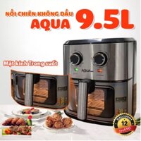 NỒI CHIÊN KHÔNG DẦU AQUA GOLD 9.5L - Bảo hành 12 tháng - Mặt kính