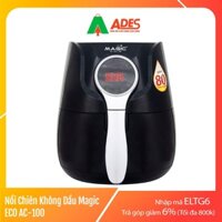 Nồi Chiên Không Dầu Magic Eco AC100