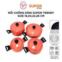 NỒI CHỐNG DÍNH SUPOR TRENDY SIZE 18,20,22,26 CM