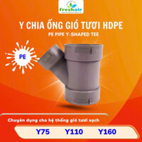 Nối chữ Y, Chuyên dụng cho ống gió tươi HDPE - Phi 75, Phi 110