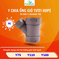 Nối chữ Y - Chuyên dụng cho ống gió tươi HDPE - Phi 75, Phi 110