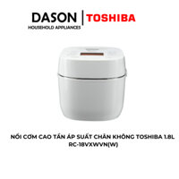 NỒI CƠM CAO TẦN ÁP SUẤT CHÂN KHÔNG TOSHIBA 1.8 LÍT RC-18VXWVN(W)