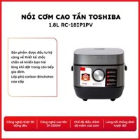 Nồi cơm điện cao tần Toshiba 1.8L/1L RC-18IX1PV/RC-10IX1PV - Hàng chính hãng, bảo hành 12 tháng