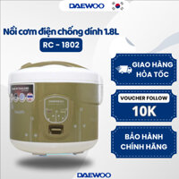 Nồi cơm điện Daewoo 1.8L  RC-1802 công suất 650W, sản xuất tại Thái Lan, tặng kèm xửng hấp, bảo hành 12 tháng