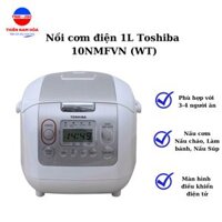 Nồi cơm điện Toshiba 1 lít 10NMFVN WT - Nấu Cơm, Cháo, Súp, Làm bánh Cho gia đình 3-4 người, bảng điều khiển điện tử - Hàng chính hãng