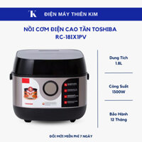 Nồi cơm điện tử cao tần Toshiba RC-18IX1PV - 1.8L 1300W nồi cơm điện - Bảo Hành 12 Tháng Toàn Quốc