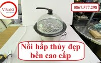Nồi hấp thủy đẹp bền cao cấp được hoàn thiện bằng vật liệu bền bỉ