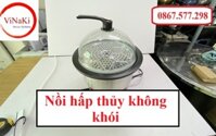 Nồi hấp thủy không khói phù hợp cho quán ăn nhà hàng dễ dàng sử dụng