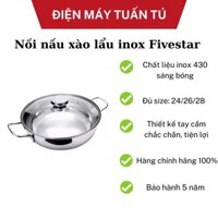 Nồi nấu xào lẩu inox Fivestar 3 đáy dày nặng đun tất cả các loại bếp từ, hồng ngoai, ga size 24/26/28-inox 430