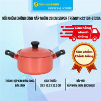 Nồi nhôm chống dính nắp nhôm 20 cm Supor Trendy H22104-ST20A